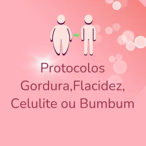 Protocolos para Gordura Localizada ou Flacidez ou Celulite ou Bumbum